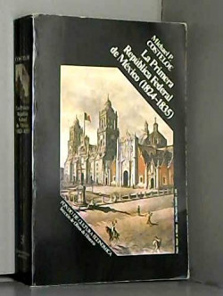 La primera República Federal de México (1824-1835) : un estudio de los partidos políticos en el Méxi