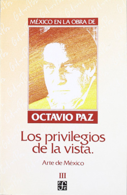 México en la obra de Octavio Paz, III : Los privilegios de la vista : arte de México