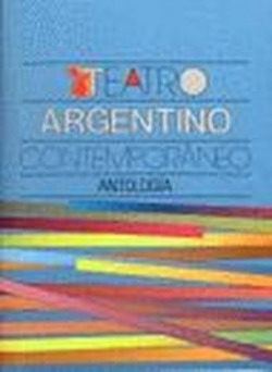 Teatro argentino contemporáneo : antología