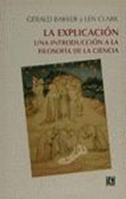 La explicación : una introducción a la filosofía de la ciencia