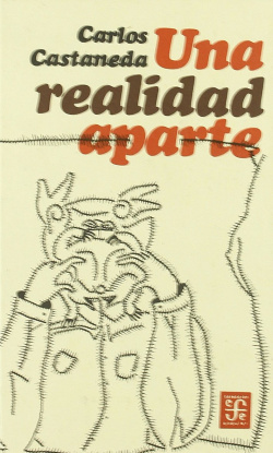 Una realidad aparte : nuevas conversaciones con don Juan