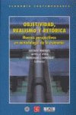 Objetividad, realismo y retórica : Nuevas perspectivas en metodología de la economía
