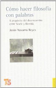 Cómo hacer filosofía con palabras : A propósito del desencuentro entre Searle y Derrida