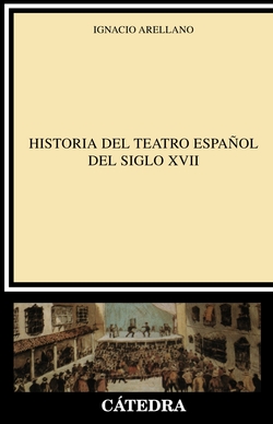 HISTORIA DEL TEATRO ESPAÑOL DEL S.XVII.(CRIT.EST.LITERARIOS)