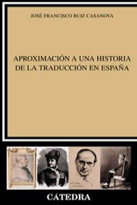Aproximacion a una historia de la traduccion en España