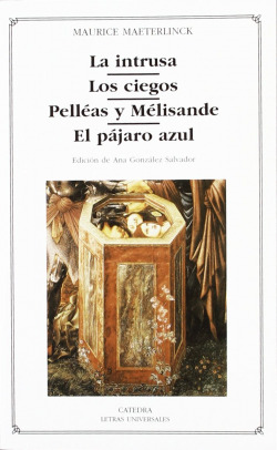 La intrusa; Los ciegos; Pelléas y Mélisande; El pájaro azul
