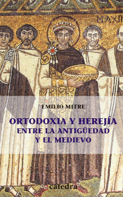 Ortodoxia y herejia entre la antiguedad y el medievo