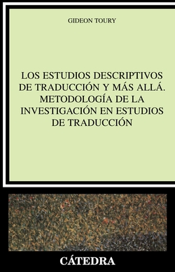 Los Estudios Descriptivos de Traduccion y mas alla. Metodologia de la investigacion en Estudios de Traduccion