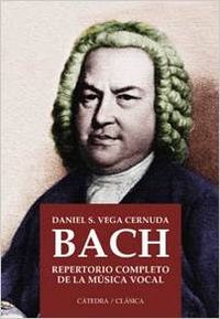 Bach. Repertorio completo de la música vocal