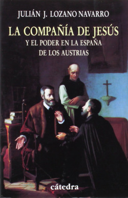 La Compañía de Jesús y el poder en la España de los Austrias