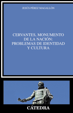 Cervantes, monumento de la nación:problemas de indentidad y cultura
