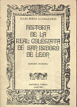 HISTORIA DE LA REAL COLEGIATA DE SAN ISIDORO DE LEON