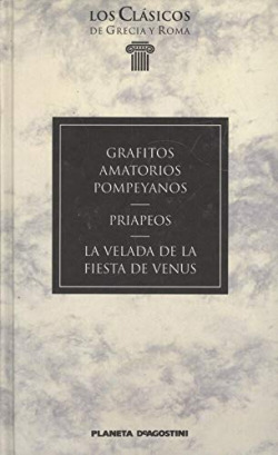 GRAFITOS AMATORIOS POMPEYANOS Y OTRAS OBRAS EROTICAS