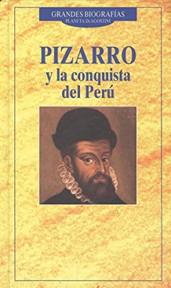 PIZARRO Y LA CONQUISTA DEL PERU