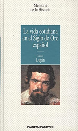 LA VIDA COTIDIANA EN EL SIGLO DE ORO ESPAÑOL