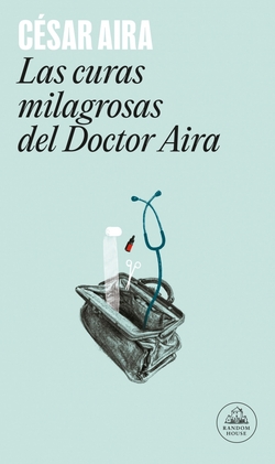 Las curas milagrosas del doctor Aira