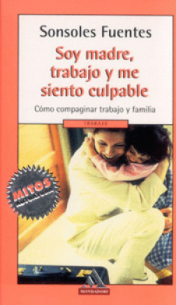 Soy madre, trabajo y me siento culpable