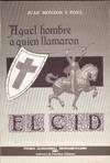 AQUEL HOMBRE A QUIEN LLAMARON EL CID