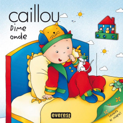 Caillou. dime onde