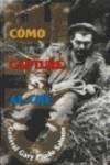 Cómo capturé al Che