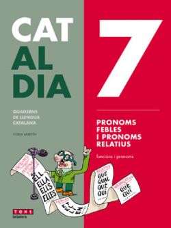 7 PRONOMS FEBLES I PRONOMS RELATIUS. CAT AL DIA 2019