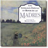 ANTOLOGIA ESPECIAL HONOR A LAS MADRES