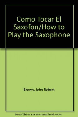 COMO TOCAR EL SAXOFON