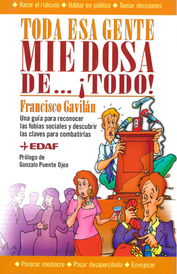 Toda esa gente miedosa de...¡Todo!