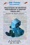 Diccionario de términos informáticos e internet. Edición 2007