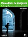 Mercaderes de imágenes.La fotografía como pasión y profesión.
