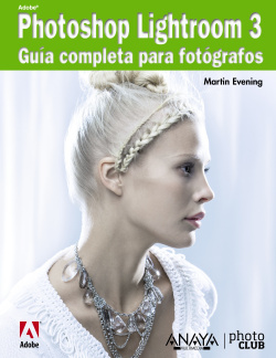 Adobe Photoshop Lightroom 3. Guía completa para fotógrafos