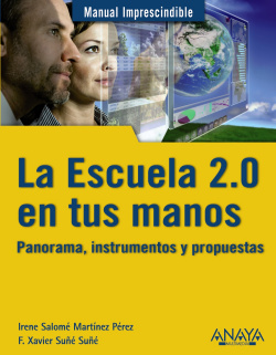 La escuela 2.0 en tus manos: panorama, intrumentos y propuestas