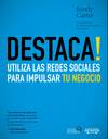 Destaca! Utiliza las redes sociales para impulsar tu negocio
