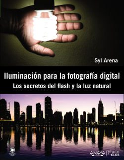 Iluminación para la fotografía digital:secretos del flash y la luz natural
