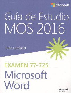 GUÍA DE ESTUDIO MOS 2016 PARA MICROSOFT WORD