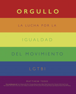 Orgullo. La lucha por la igualdad del movimiento LGTBI+