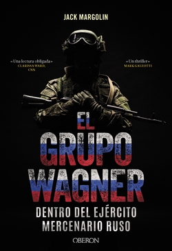 El Grupo Wagner. Dentro del ejército mercenario ruso