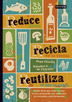 Reduce gasto, recicla cocina, reutiliza lo que te sobra