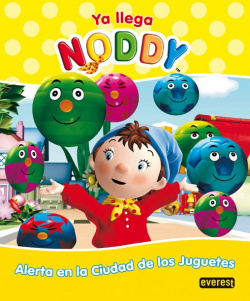 Ya llega Noddy. Alerta en la Ciudad de los Juguetes