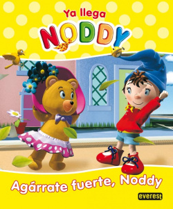 Ya llega Noddy. Agárrate fuerte, Noddy