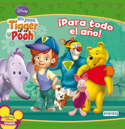 Mis Amigos Tigger y Pooh. ¡Para todo el año!