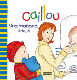 Caillou. Una mañana difícil