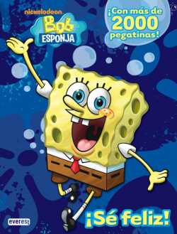 Bob Esponja. íSé feliz!. íCon más de 2000 pegatinas!