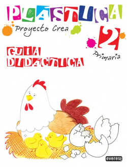 Plástica 2º Primaria. Proyecto Crea. Guía Didáctica