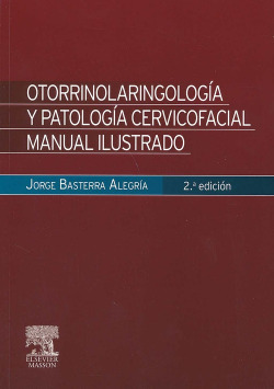 Otorrinolaringología y patología cervicofacial (2ª ed.) Manual ilustrado