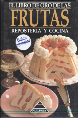 LIBRO DE ORO DE LAS FRUTAS, REPOSTERÍA Y COCINA