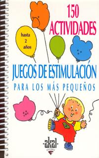 150 actividades y juegos de estimulación para los + peques