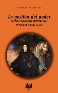 Gestión del poder:corona y economías en Castilla (XVI-XVII)