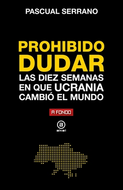 Prohibido dudar: diez semanas en que Ucrania cambió el mundo