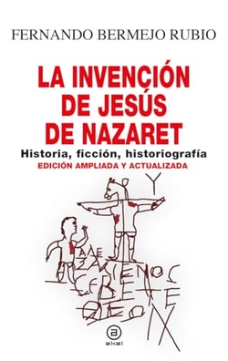 La invención de Jesús de Nazaret